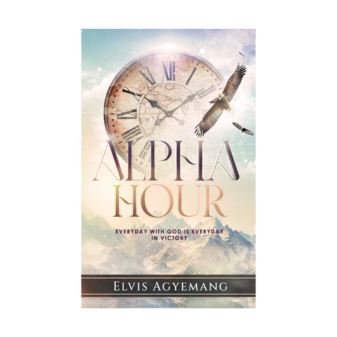 Alpha Hour Book By Pastor Elvis Agyemang
