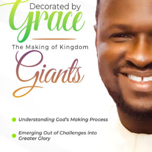 DECORATED BY GRACE THE MAKING OF KINGDOM GIANTS